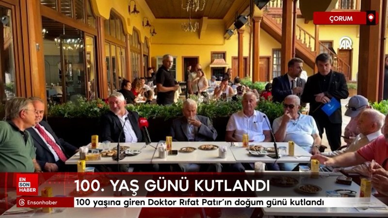 Çorum’da 100 yaşına giren Doktor Rıfat Patır’ın doğum günü kutlandı