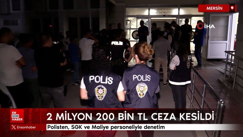 Mersin’de kayıt dışı işçi çalıştıran iş yerlerine ceza kesildi